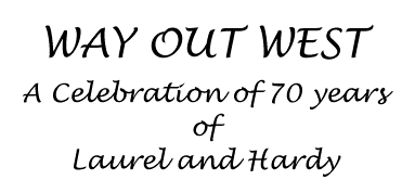 Way Out West - A Celebration of 70 Years of Laurel and Hardy